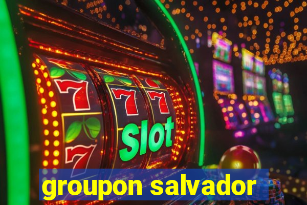 groupon salvador